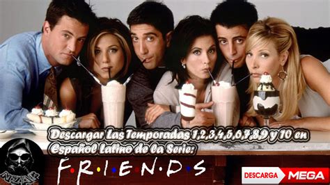Nzaf Descargar Todas Las Temporadas De La Serie Friends Dual