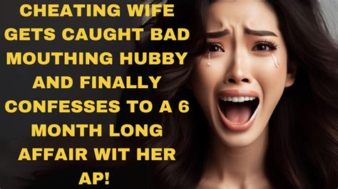 Cheating Wife Gets Caught Talking Bad About Hubby And Finally Confesses To 6 Month Long Affair