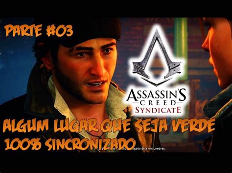 Assassin S Creed Syndicate Parte 03 Algum Lugar Que Seja Verde