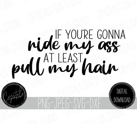If Youre Gonna Ride My Ass Svg Pull My Hair Png Adult Etsy