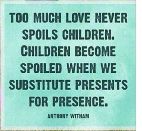 Parenting Inspiring Quotes About Life Spoiled Kids Inspirational Quotes