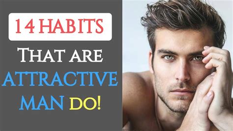 Things That Are Attractive Man Do Habits Of Attractive Man How