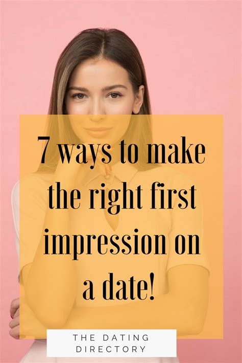 7 Ways To Make The Right First Impression On A Date Online Dating Advice Breakup Advice