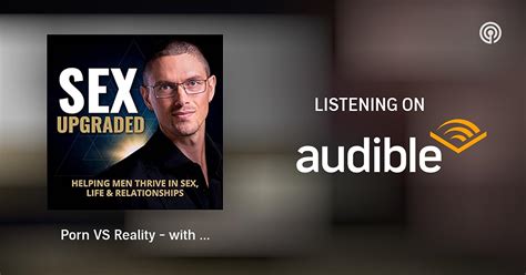 porn vs reality with male pornstar erik everhard sex upgraded podcasts on audible