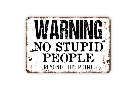 Warning No Stupid People Beyond This Point Metal Sign Etsy