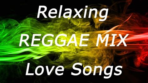 Reggae Remix Nonstop Relaxing Reggae Love Songs Reggae Romantic Mix