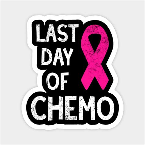 Pink Ribbon Last Day Of Chemo Breast Cancer Fighter Last Day Of