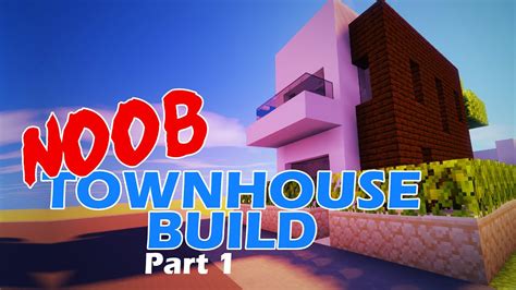 Minecraft Noob Building A Town House Part 1 Youtube