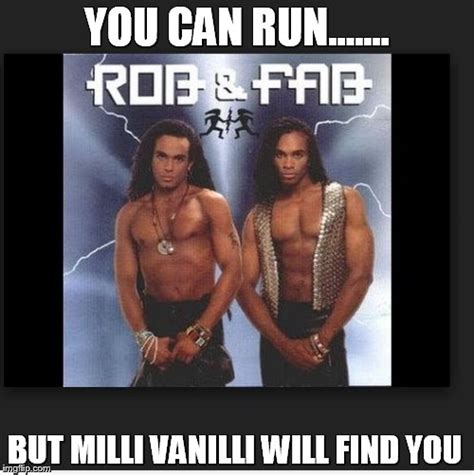 Milli vanilli the best of milli vanilli. they will find you - Imgflip