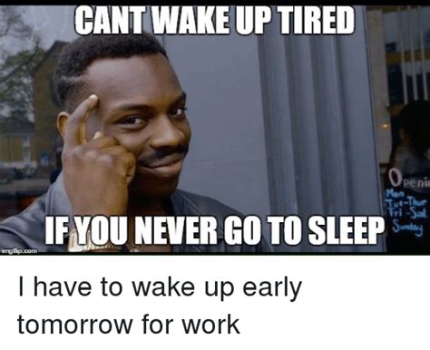 Cant Wake Up Tired Openi If You Never Go To Sleep