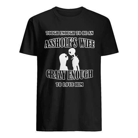Tough Enough To Be An Assholes Wife Crazy Enough To Love Him 2020 Shirt Trend T Shirt Store