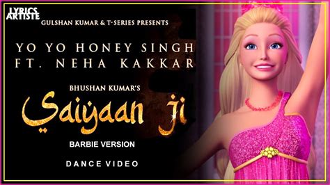 Saiyaan Ji Barbie Version Yo Yo Honey Singh Ft Neha Kakkar Nushrratt Bharuccha Dance