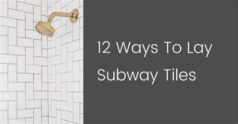 The 12 Ways To Lay Subway Tiles The Tile Collective