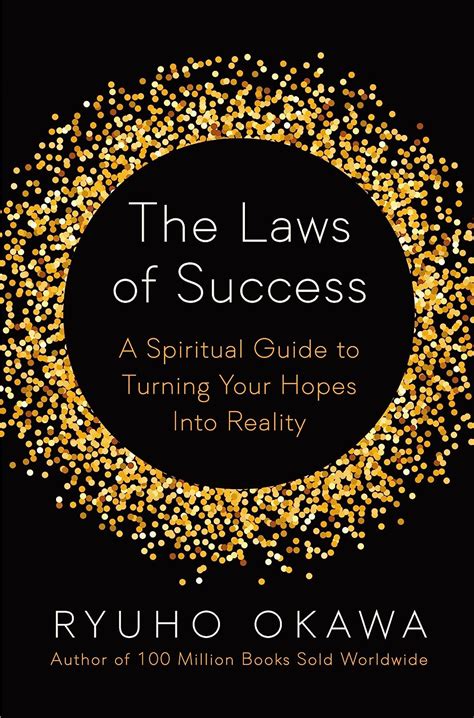 The Laws Of Success A Spiritual Guide To Turning Your Hopes Into