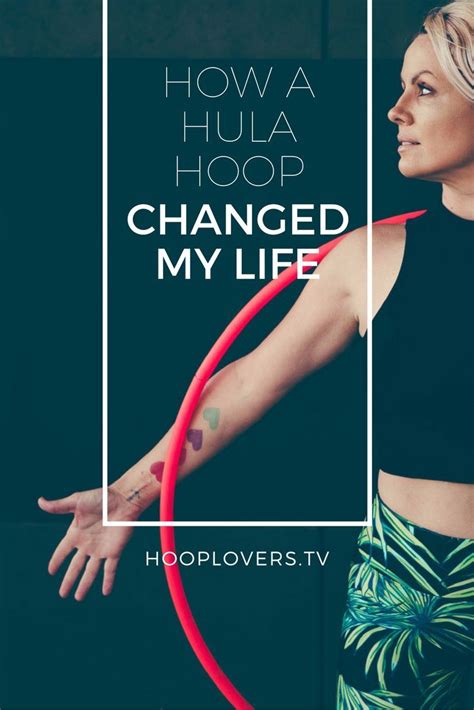 How A Hula Hoop Changed My Life Learn How To Hula Hoop Hula Hoop