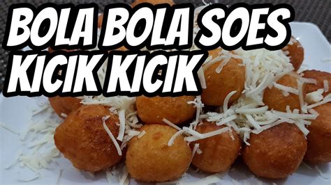 Padahal nih, jika kamu membuat sendiri, rasanya bisa lebih enak dan tentunya lebih sehat. Resep Cemilan Simple Bola Bola Soes Kicik Kicik - YouTube