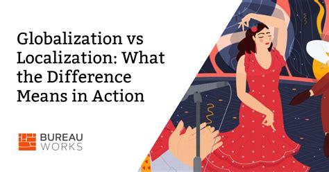 Globalization Vs Localization What The Difference Means In Action