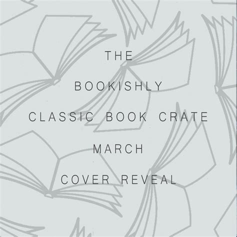 The Bookishly Classic Book Crate Marchs Cover Reveal