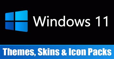 Meilleurs Thèmes Skins Et Packs Dicônes Windows 11 Gratuits Pour