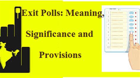 Exit Polls Meaning Significance And Provisions