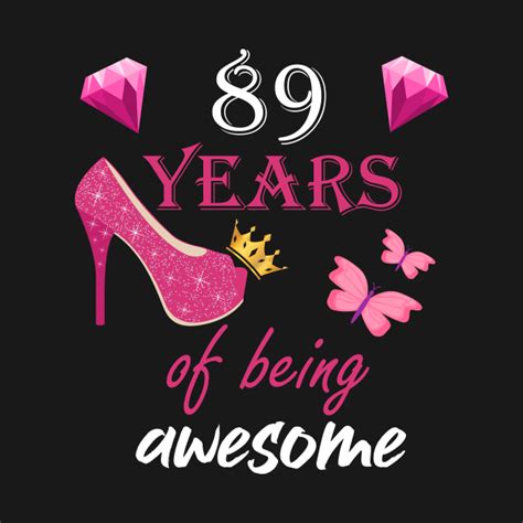 89 years of being awesome women and girl 89th birthday t 89th birthday t for women and