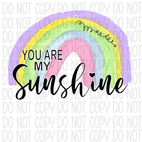 Rainbow You Are My Sunshine Dtf Transfer We Print U Press Dtf Transfers