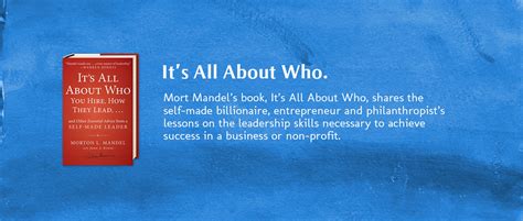 Morton L Mandel Shares Business And Leadership Knowledge In His Book Its All About Who