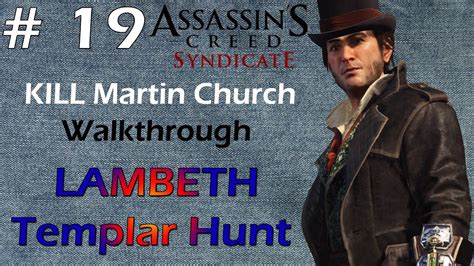 Assassin S Creed Syndicate LAMBETH Templar Hunt KILL Martin Church