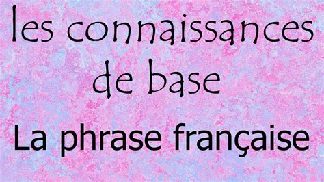 Les Connaissances De Base 1 La Phrase Française Youtube