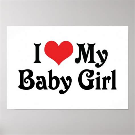I Love My Baby Girl Poster Zazzle