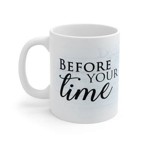 Before Your Time Mug 11oz Community Film Project Movies