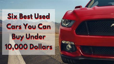 Six Best Used Cars You Can Buy Under 10000 Dollars