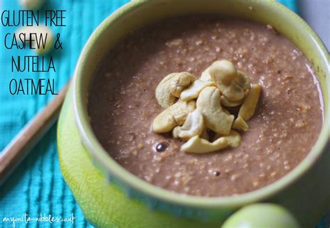 Anyonita Nibbles Gluten Free Recipes Gluten Free Cashew And Nutella Oatmeal