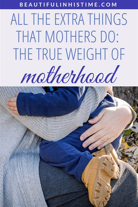 All The Extra Things That Mothers Do The True Weight Of Motherhood Beautiful In His Time