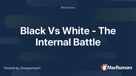 Black Vs White The Internal Battle Macrumors Forums