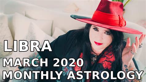 Libra Monthly Astrology Horoscope March 2020 Youtube