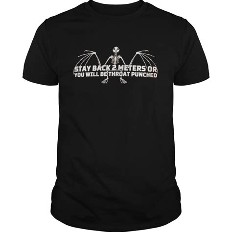 Stay Back Meters Or You Will Be Throat Punched Shirt King Tee Shop
