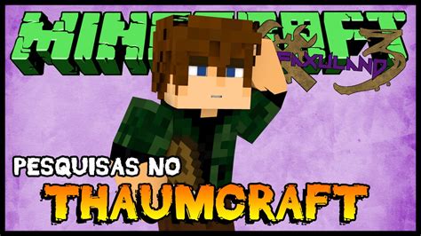 There is magic inherent in all the objects and creatures of the world, and more that leaks in from elsewhere. Pesquisas no Thaumcraft - Nofaxuland 3 #82 (Minecraft ...