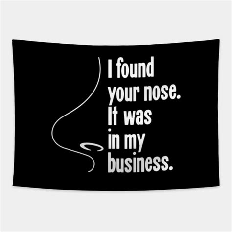 i found your nose it was in my business privacy tapestry teepublic