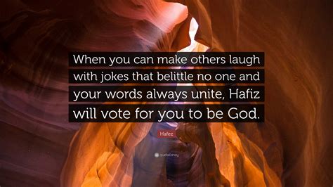 Hafez Quote “when You Can Make Others Laugh With Jokes That Belittle