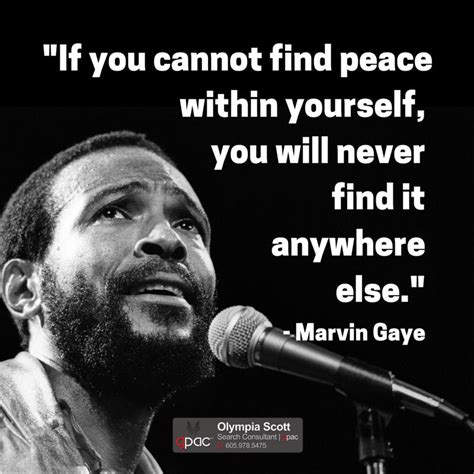 Marvin gaye fun facts, quotes and tweets. "If you cannot find peace within yourself, you will never ...