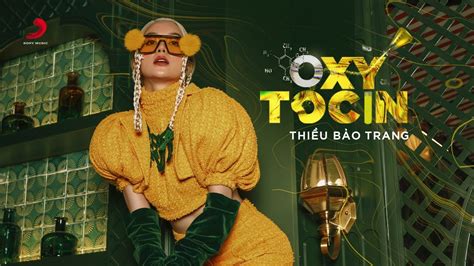 Oxytocin ThiỀu BẢo Trang Official Music Video Youtube