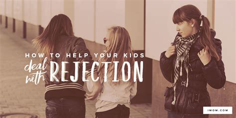 How To Help Your Kids Deal With Rejection Imom