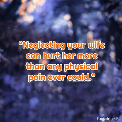 Neglecting Wife Husband Hurting Wife Quotes Fsmstatisticsfm