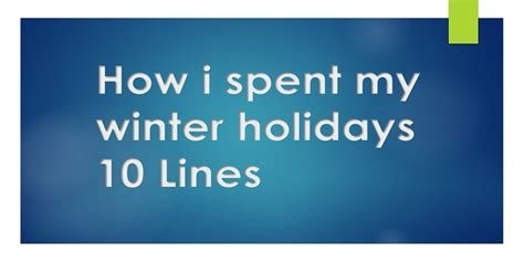 How I Spent My Winter Holidays 10 Lines Class 1 2 3 4 5 To 10