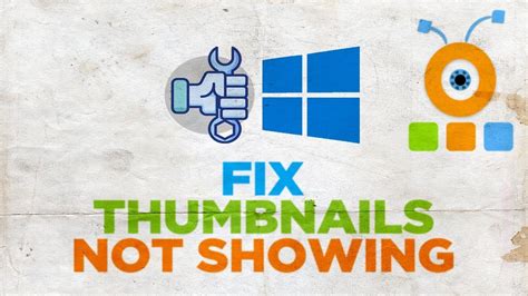 How To Fix Thumbnails Not Showing In Windows 10 Youtube