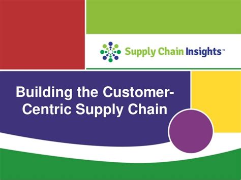 Supply Chain Insights Building The Customer Centric Supply Chain 1