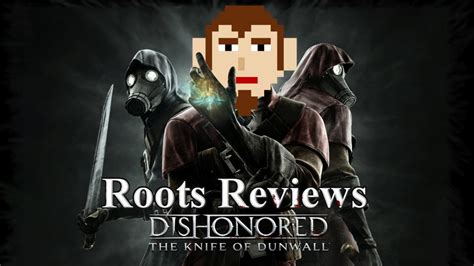 Roots Reviews Knife Of Dunwall Dishonored Dlc Youtube