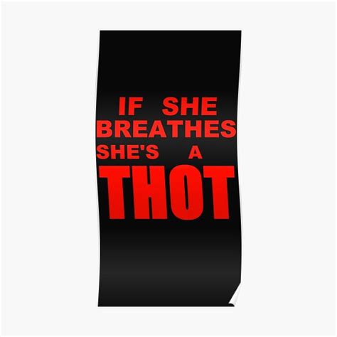 If She Breathes Shes A Thot Text Only Poster By Saintbanshee Redbubble