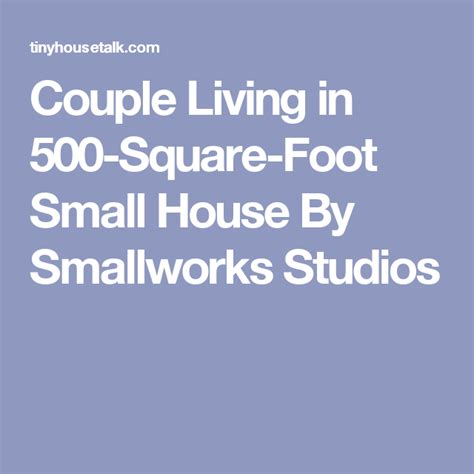 Couple Living In 500 Square Foot Small House By Smallworks Studios